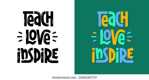 Teach Love Inspire Phrase. Vector Hand Lettering for World Teacher's Day.