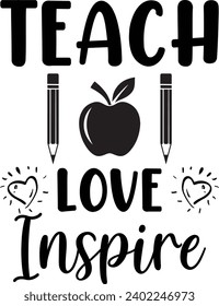 Teach Love Inspire Quote typography t shirt design for  prints, posters, gifts, pillow and others.