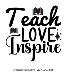 Teach Love Inspire School design svg