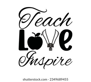 Teach Love Inspire  SVG Design, Teacher SVG Bundle, Teacher Quotes svg, Teacher Sayings svg, pencil T shirt   svg