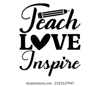 Teach Love Inspire Svg Design,Back To school Svg,Teacher svg design, Teacher Gift ,School and Teach,Cut Files for Cricut,school, education, happy, success svg