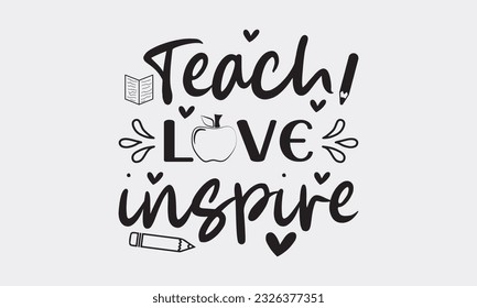 Teach love inspire svg, Teacher SVG Bundle, School and Teach, Back to School svg, Teacher Gift , Teacher Shirt, Cut Files for Cricut svg