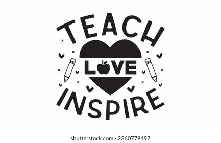 Teach love inspire svg, Teacher SVG, Teacher T-shirt, Teacher Quotes T-shirt bundle, Back To School svg, Hello School Shirt, School Shirt for Kids, Silhouette, Cricut Cut Files svg