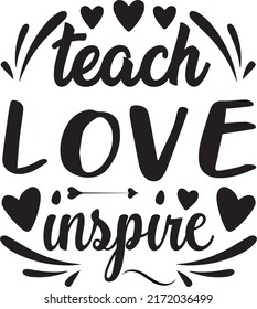 Teach love inspire, svg t-shirt design and vector file. svg