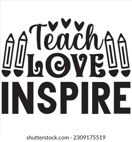 Teach love inspire, Svg t-shirt design and vector file. svg