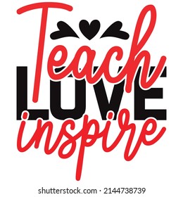 Teach Love Inspire T Shirt Design Stock Vector (Royalty Free ...