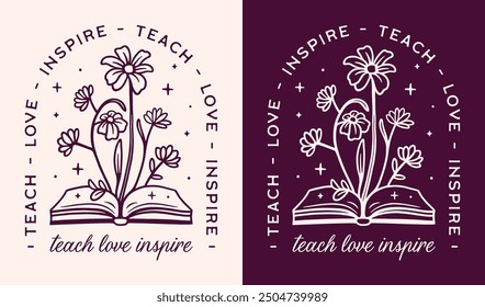 Teach love inspire teacher core values inspirational motivational quotes homeschool mom shirt. Retro floral flowers book witchy aesthetic illustration printable card for teachers appreciation gift.