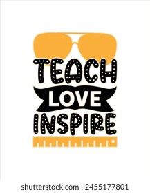 teach love inspire Teacher Event for typography Funny Tshrit Design Pritn Ready eps file .eps
 svg