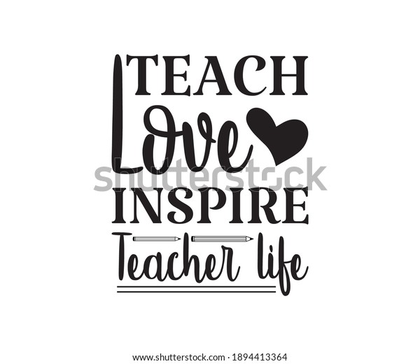 Teach Love Inspire Teacher Life Printable Stock Vector (Royalty Free ...