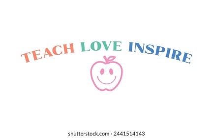 Teach love inspire Teacher quote lettering retro typographic outlined art sign on white background svg