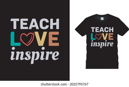 Teach Love Inspire Teachers Day T shirt Design, apparel, vector illustration, graphic template, print on demand, textile fabrics, retro style, typography, vintage, teacher tee