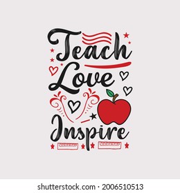 teach love inspire - teachers t shirt design and quotes.