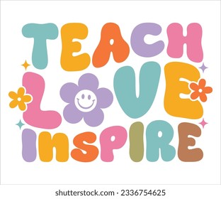 Teach Love Inspire T-shirt, Back To School T-shirt, Hello School Shirt, Teacher SVG, School Shirt for Kids, Kindergarten School svg, Cut File Cricut svg