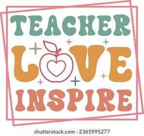Teach Love Inspire T-shirt, Back To School T-shirt, Hello School Shirt, Teacher Design svg