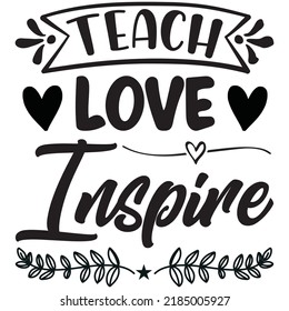 Teach Love Inspire t-shirt design vector file.