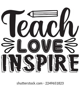 Teach Love Inspire t-shirt design vector file