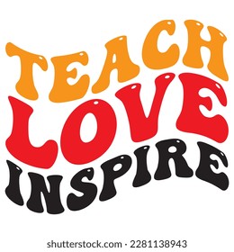 Archivo vectorial de diseño de camisetas Teach Love Inspire