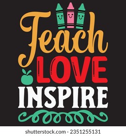 Teach Love Inspire t-shirt design vector file svg