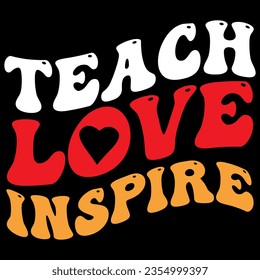 Teach Love Inspire T-shirt design vector file