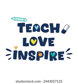 teach love inspire typography slogan for t shirt printing, tee graphic design, vector illustration. svg