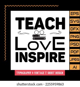 Teach love inspire Typography T shirt design