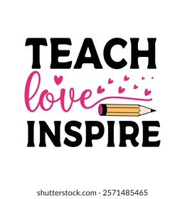 Teach Love Inspire Typography T-Shirt Design Vector, Valentine gift, Valetines Day Typography Shirt, Valentine’s Day Digital Design, Happy valentines day
