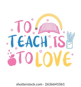 To Teach To Love-Teacher T-shirt design
