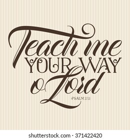 Teach Me Your Way O Lord Psalm 27:11