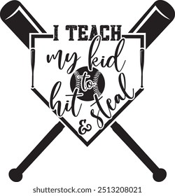 I Teach My Kid To Hit And Steal, Baseball Quote, Baseball Cut File