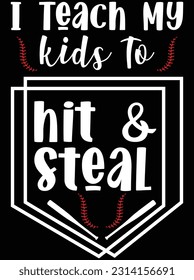 I teach my kids to hit and steal vector art design, eps file. design file for t-shirt. SVG, EPS cuttable design file