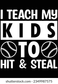I teach my kids to hit and steal vector art design, eps file. design file for t-shirt. SVG, EPS cuttable design file