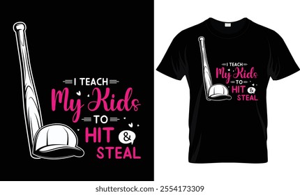 I Teach My Kids To Hit And Steal T-Shirt Design Template, Mummy Gift 