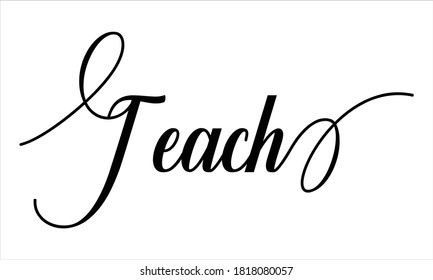 Teach Script Calligraphy Black text Cursive Typography words and phrase isolated on the White background 