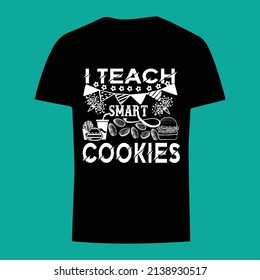 i teach smart cookies t shirt design