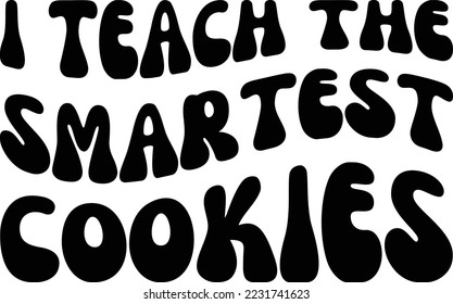I teach smartest cookies vector file, Teacher svg design svg
