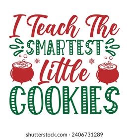 I Teach The Smartest Little Cookies