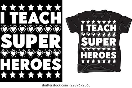 I Teach Superheroes T-Shirt, Teacher Shirt T-Shirt.