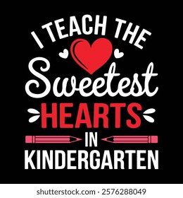 I Teach The Sweetest Hearts In Kindergarten T-shirt Design, vector illustration, graphic template, print on demand, textile, retro style, typography, vintage, eps 10, valentine's day tee shirt