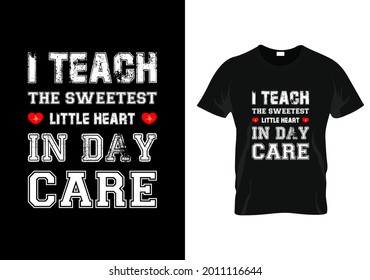 i teach the sweetest little heart in day care t-shirt. teacher day t-shirt