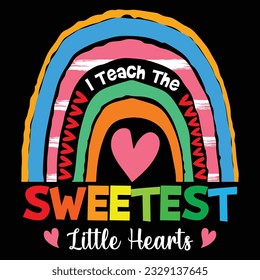 I Teach The Sweetest Little Hearts, Valentine's day t-Shirt Design vector, T shirt design for happy valentine's day template, clothing print, t shirt mockup, Female fashion, Valentines day text design