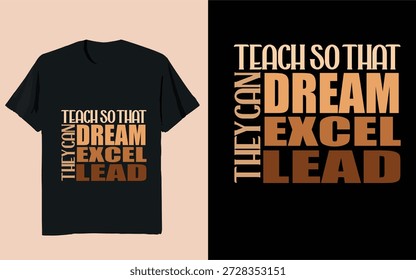 Teach So That They Dream Excel Lead Typography Quote T-Shirt Design