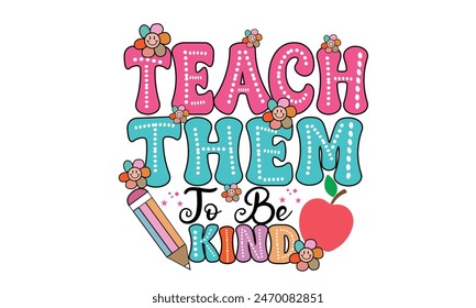 Teach Them to be Kind PNG T-Shirt Design