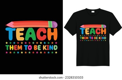 Teach Them To Be Kind,Back To School Tshirt,First Grade Shirts,Teacher Shirt,Kids School Shirt,,First Grade Design,First Day of School Shirt,Pre-k grade,Kids t Shirt Design