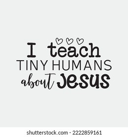 I Teach Tiny Humans About Jesus SVG File, Cut File for Cricut svg