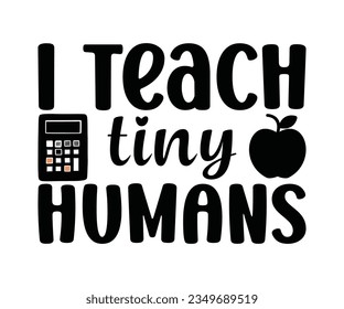   I Teach Tiny Humans SVG Design, Teacher SVG Bundle, Teacher Quotes svg, Teacher Sayings svg, pencil T shirt, teacher life    svg