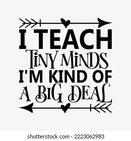 I Teach Tiny Minds I'm Kind of a Big Deal svg cricut cut files svg