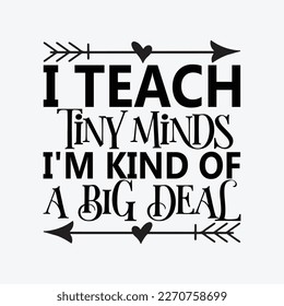 I Teach Tiny Minds I'm Kind of a Big Deal svg cricut cut files svg
