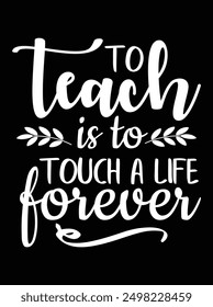 To teach is to touch a life forever EPS file for cutting machine. You can edit and print this vector art with EPS editor.