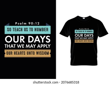 Teach us to number our days- Psalm 90:12 - Bible verse Typographic Design