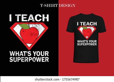 
I Teach What's Your Superpower t-shirt. teacher t-shirt design.